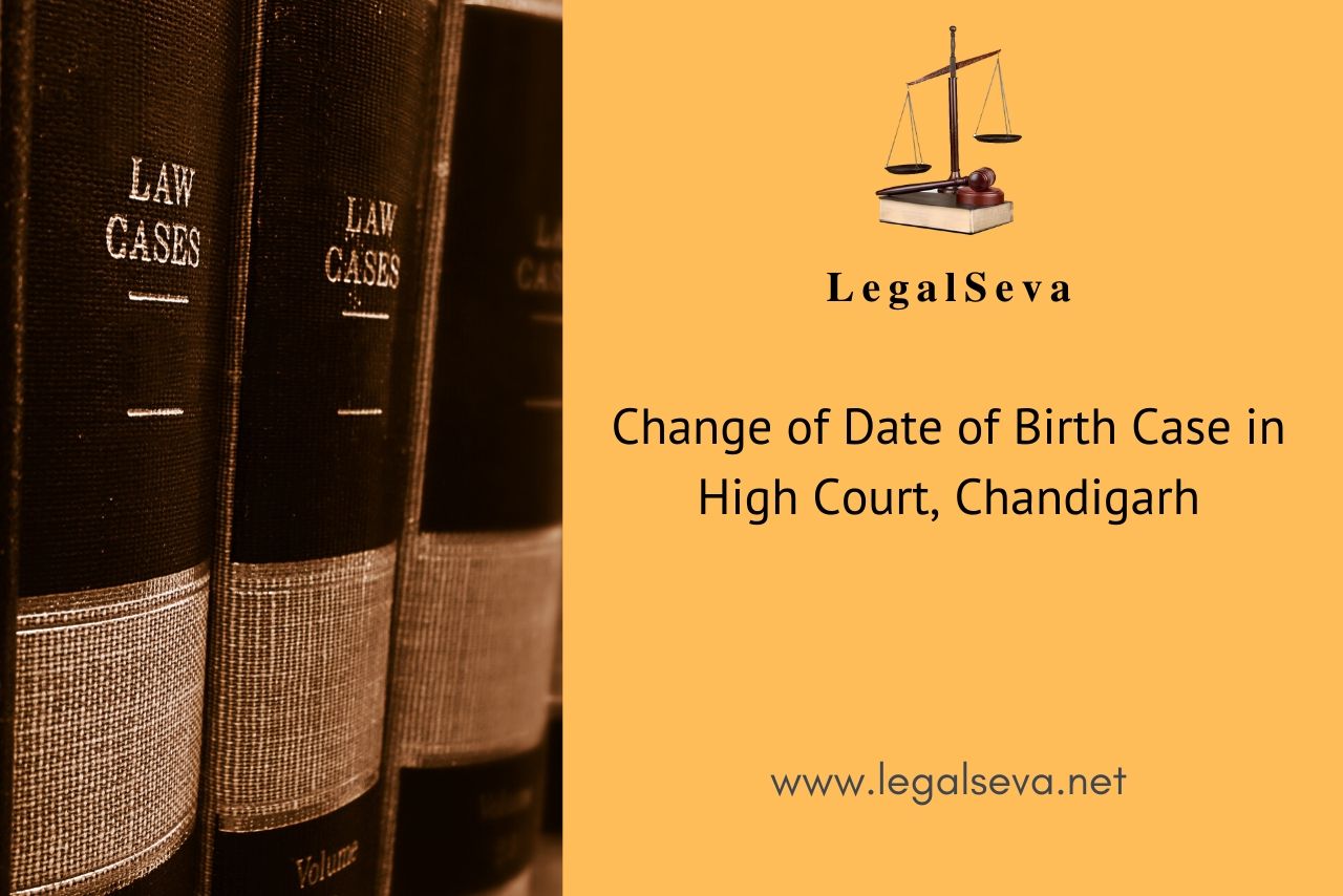 Change Of Date Of Birth Case In High Court Chandigarh Legalseva