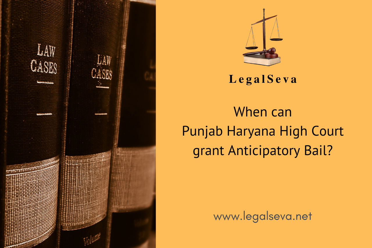 When can Punjab Haryana High Court grant Anticipatory Bail