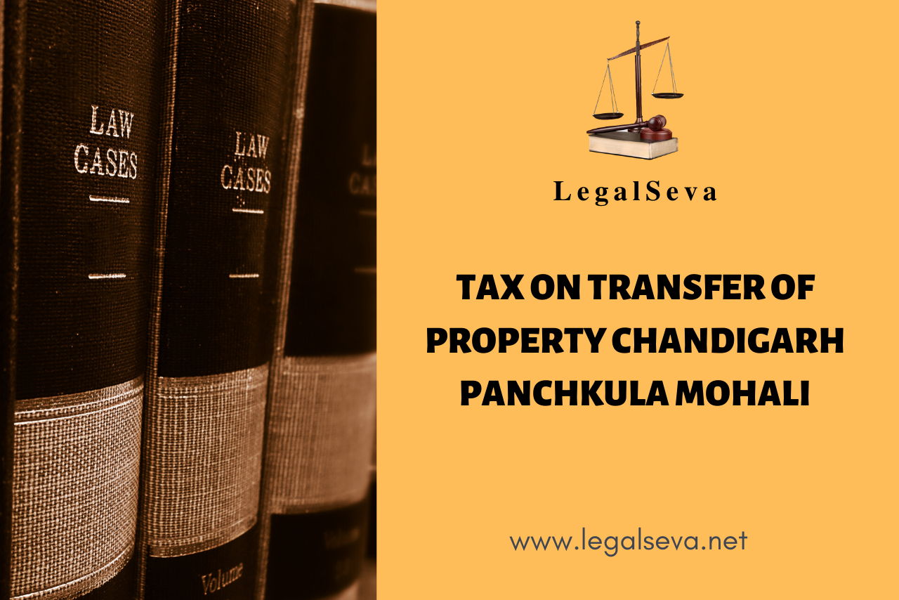 TAX ON TRANSFER OF PROPERTY CHANDIGARH PANCHKULA MOHALI