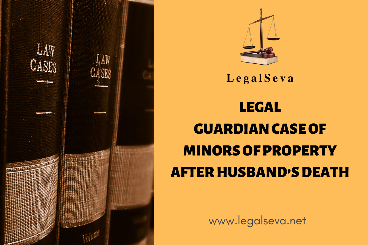Legal Guardian Case of Minors of Property After Husband’s Death
