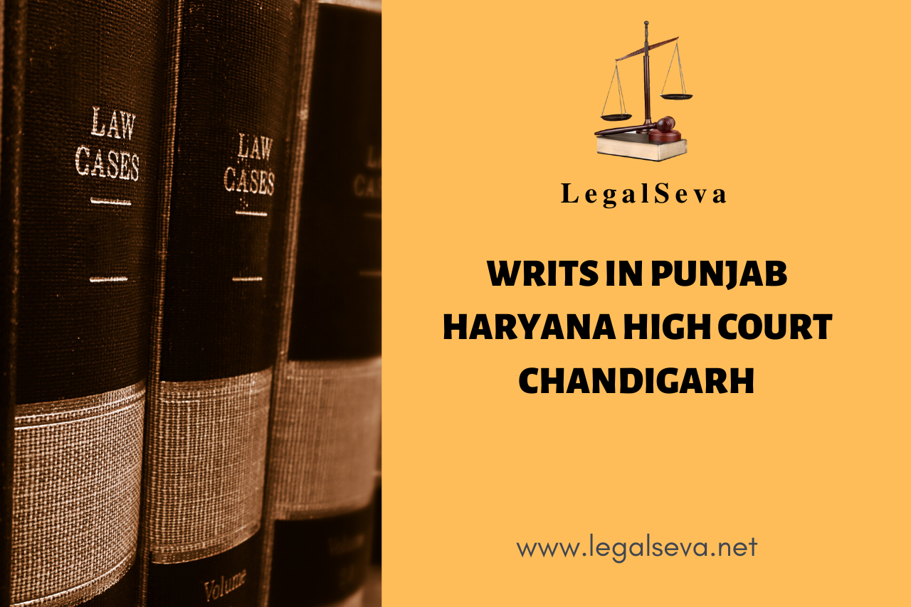 WRITS IN PUNJAB HARYANA HIGH COURT CHANDIGARH