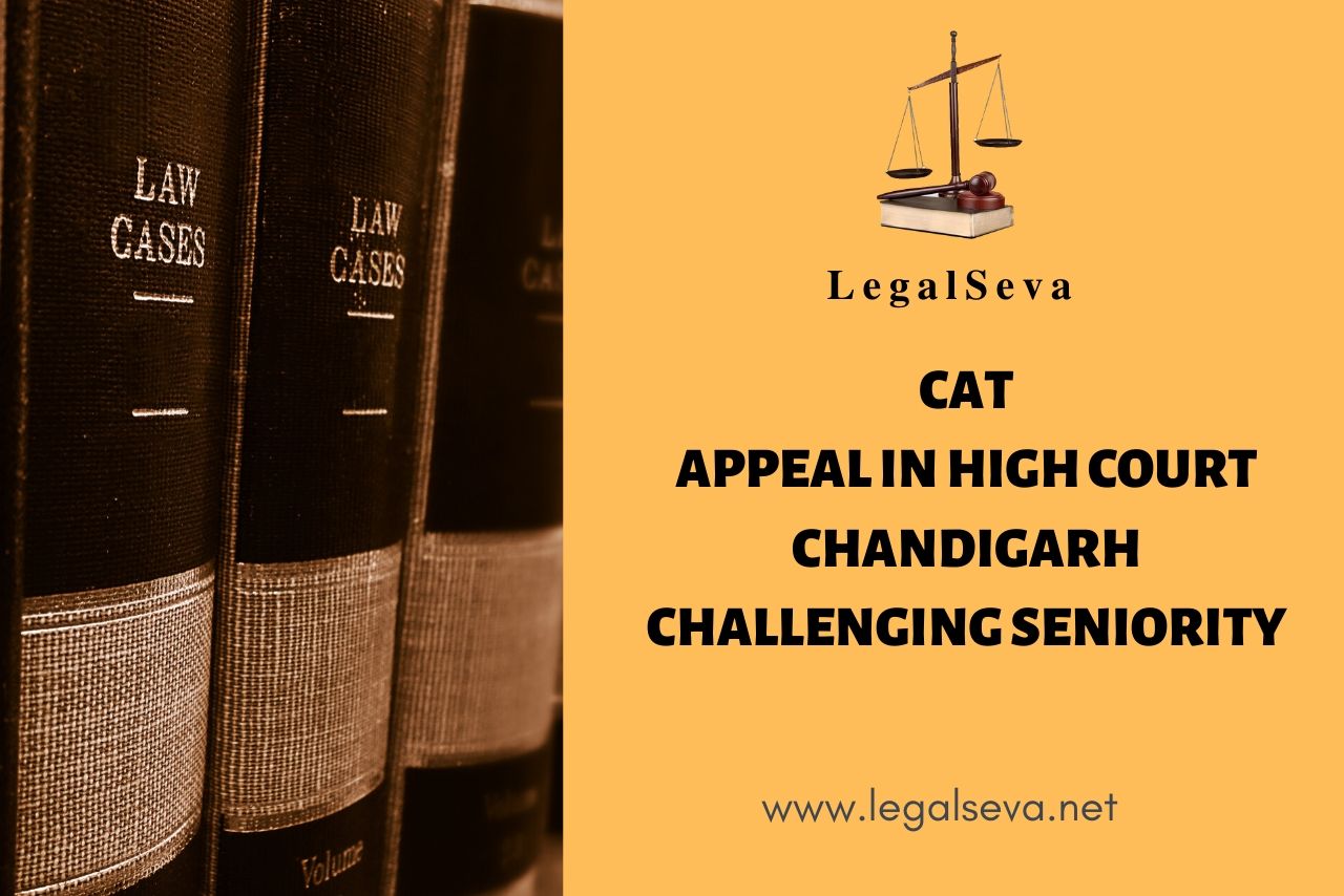 CAT Appeal in High Court Chandigarh Challenging Seniority