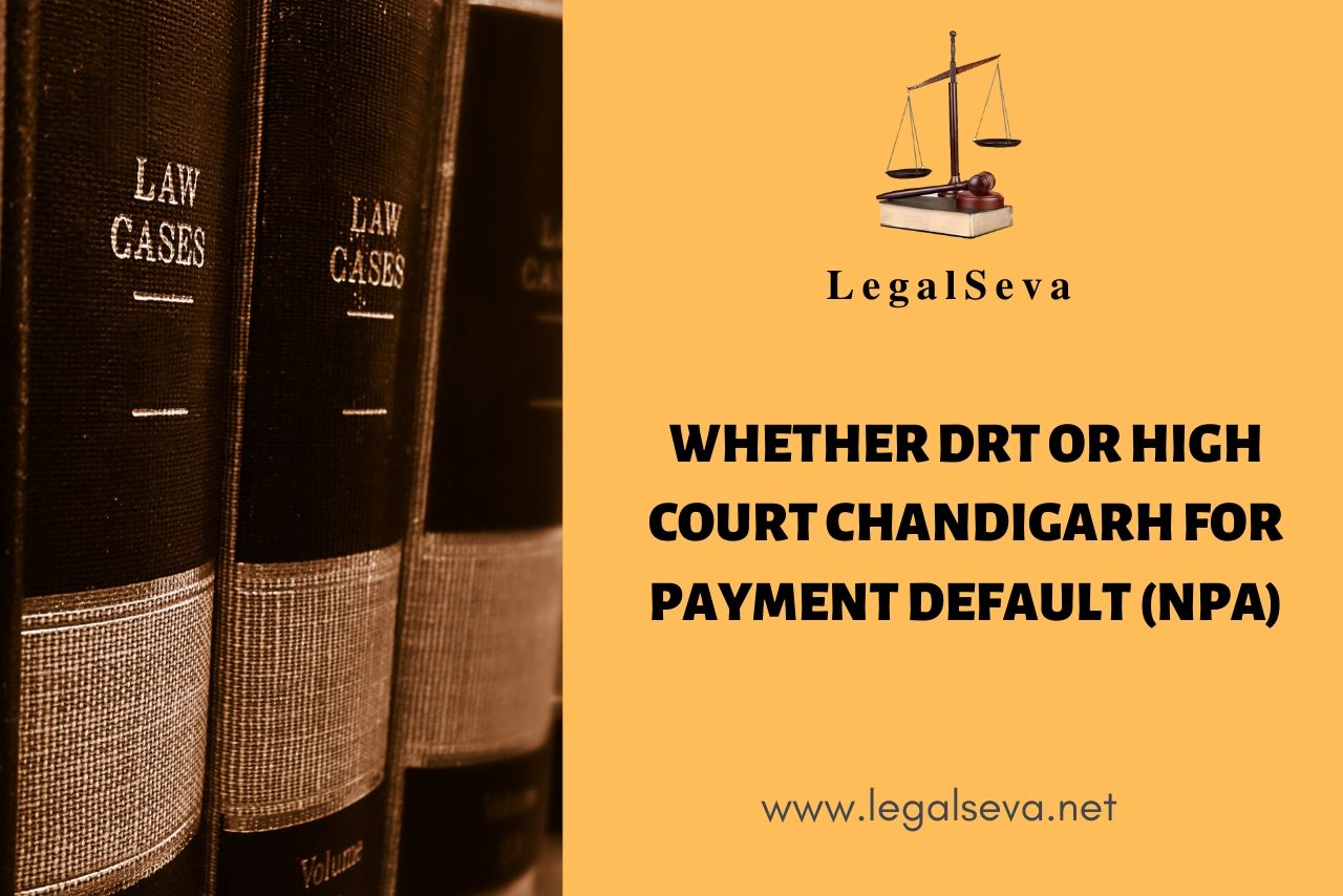 Whether DRT or High Court Chandigarh for Payment Default (NPA)