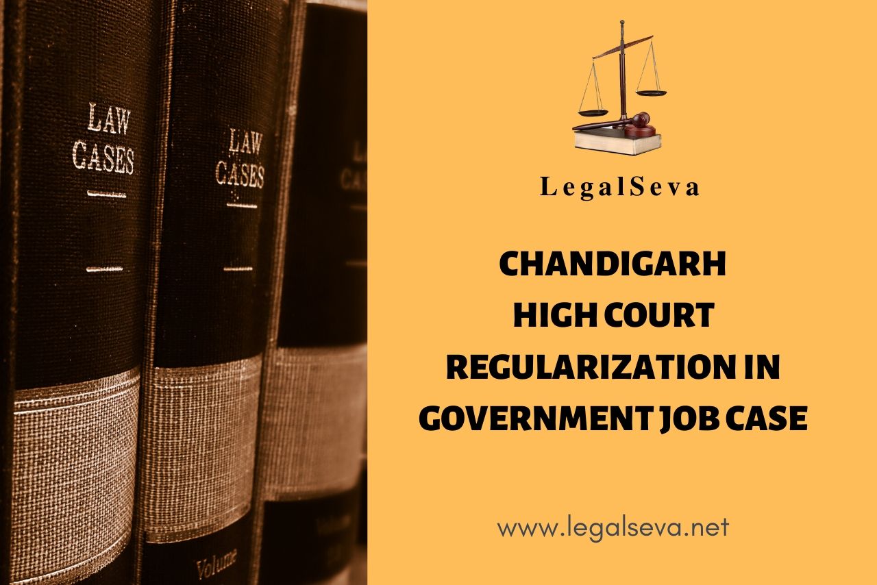Chandigarh High Court Regularization in Government Job Case