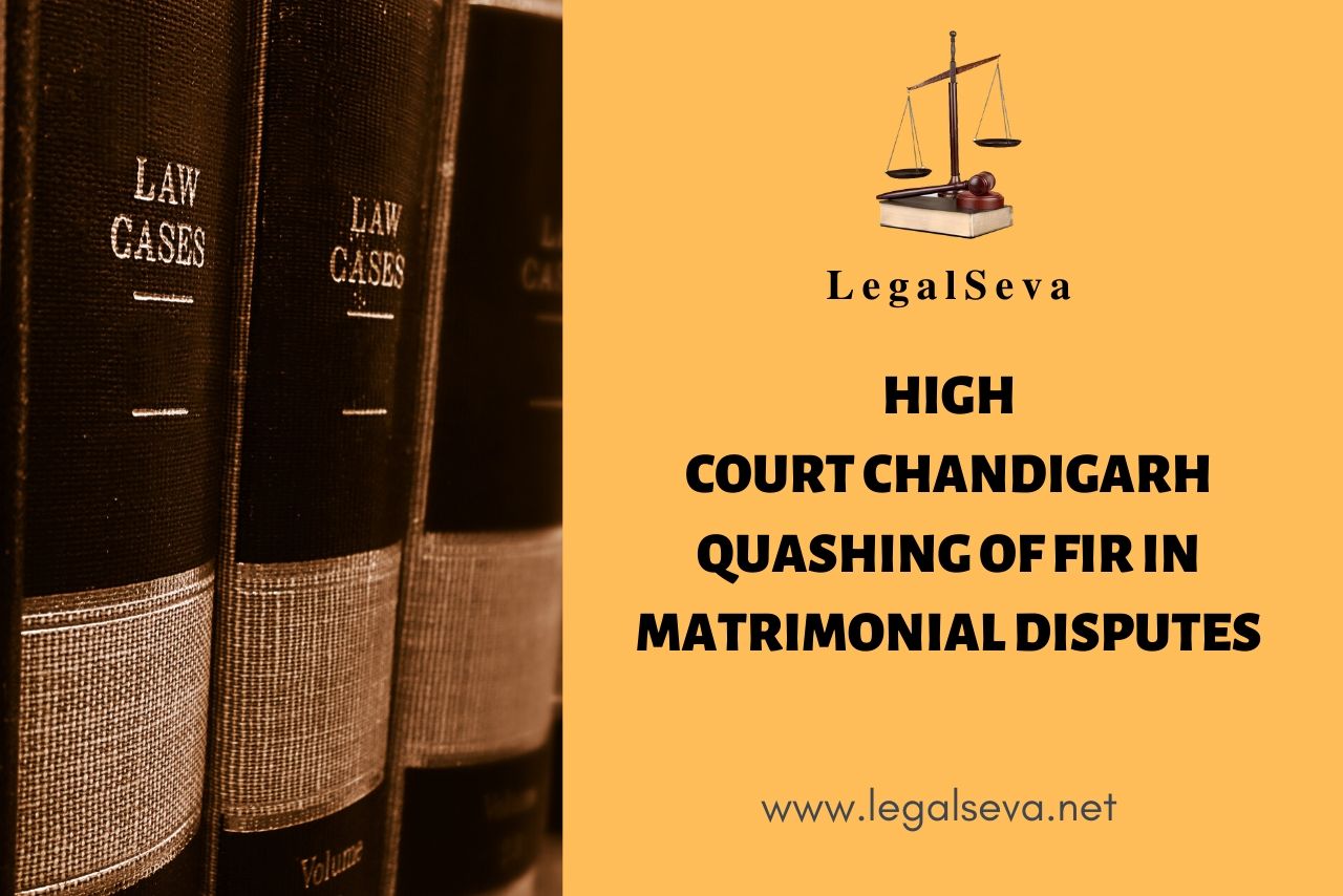 High Court Chandigarh Quashing of FIR in Matrimonial Disputes