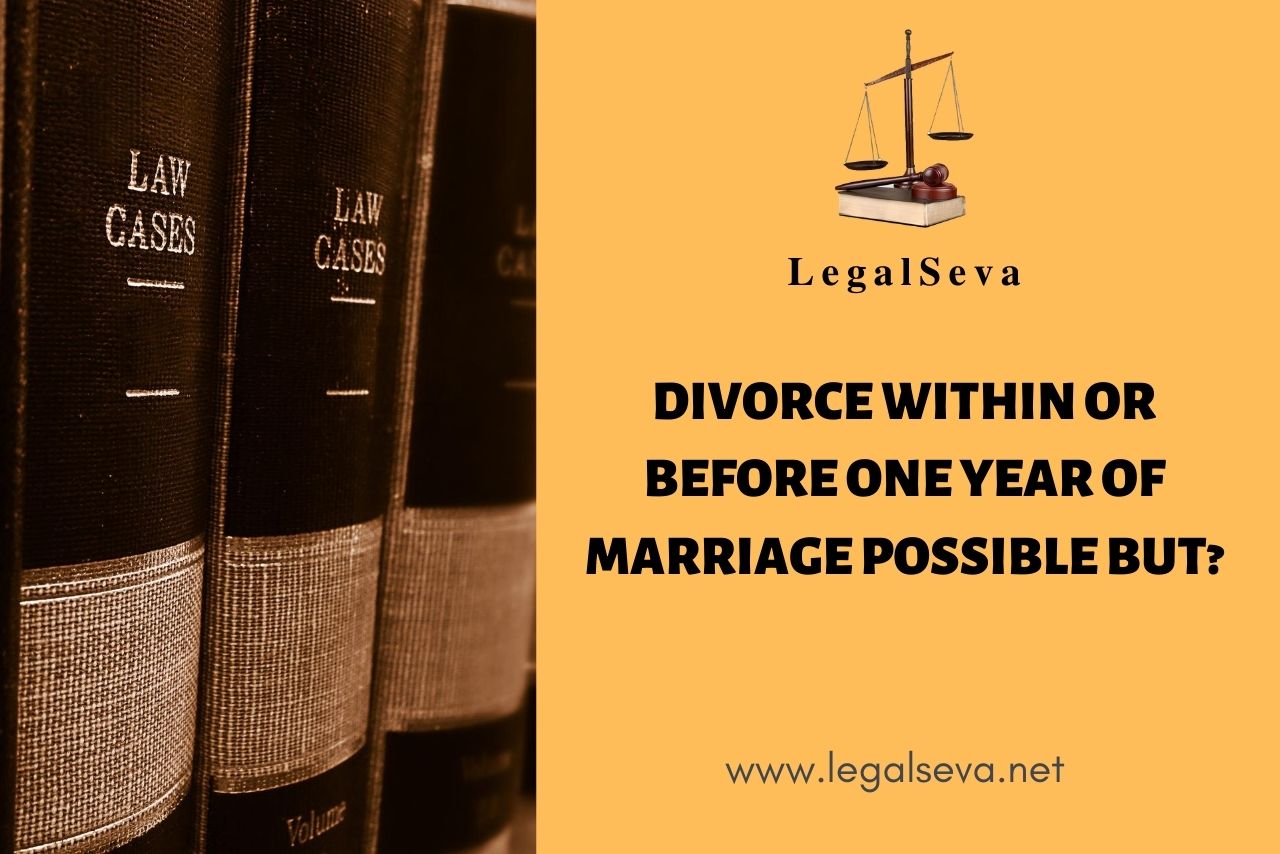 Divorce within or before One year of Marriage Possible But?