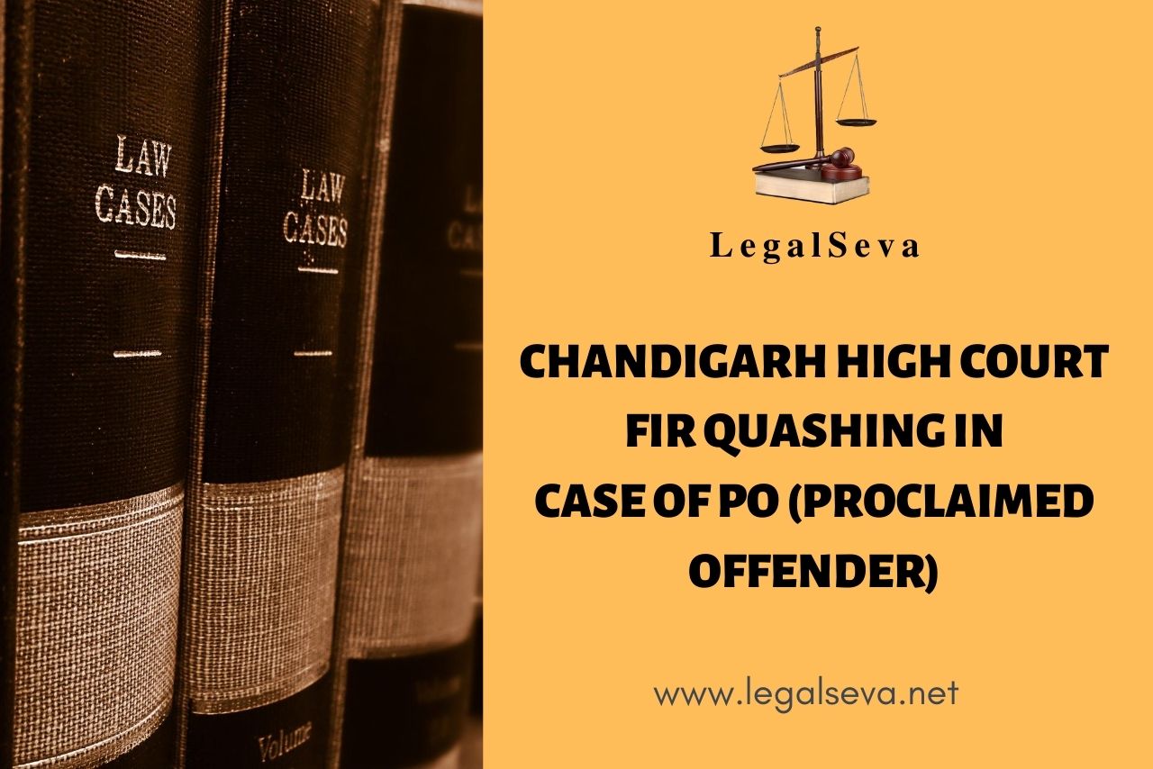 Chandigarh High Court FIR Quashing in case of PO