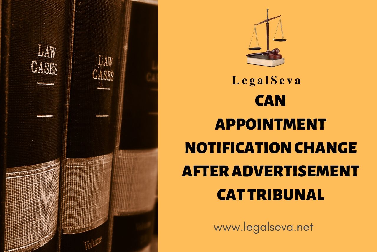 Can Appointment Notification Change after Advertisement CAT Tribunal