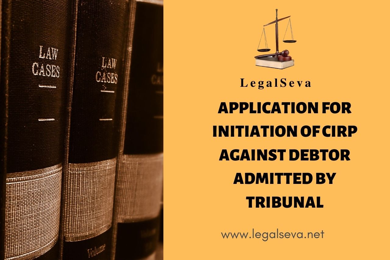 APPLICATION FOR INITIATION OF CIRP AGAINST DEBTOR ADMITTED BY TRIBUNAL