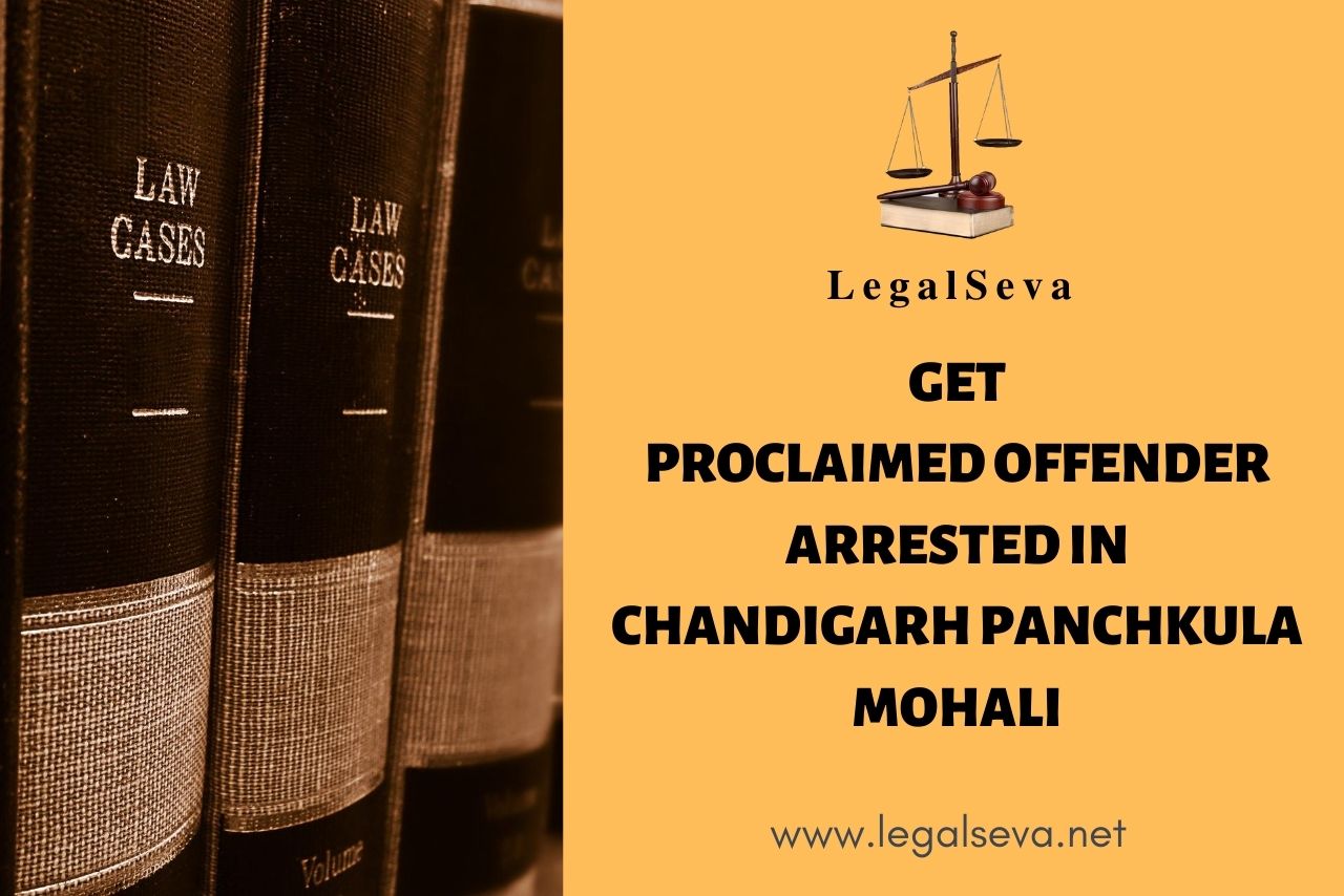 Get PROCLAIMED OFFENDER Arrested in Chandigarh Panchkula Mohali