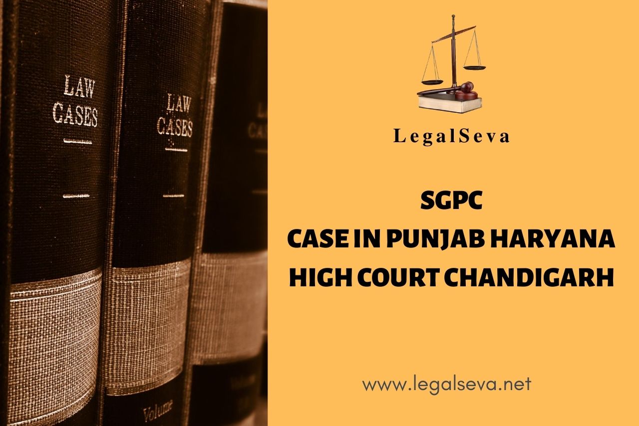 SGPC CASE IN PUNJAB HARYANA HIGH COURT CHANDIGARH