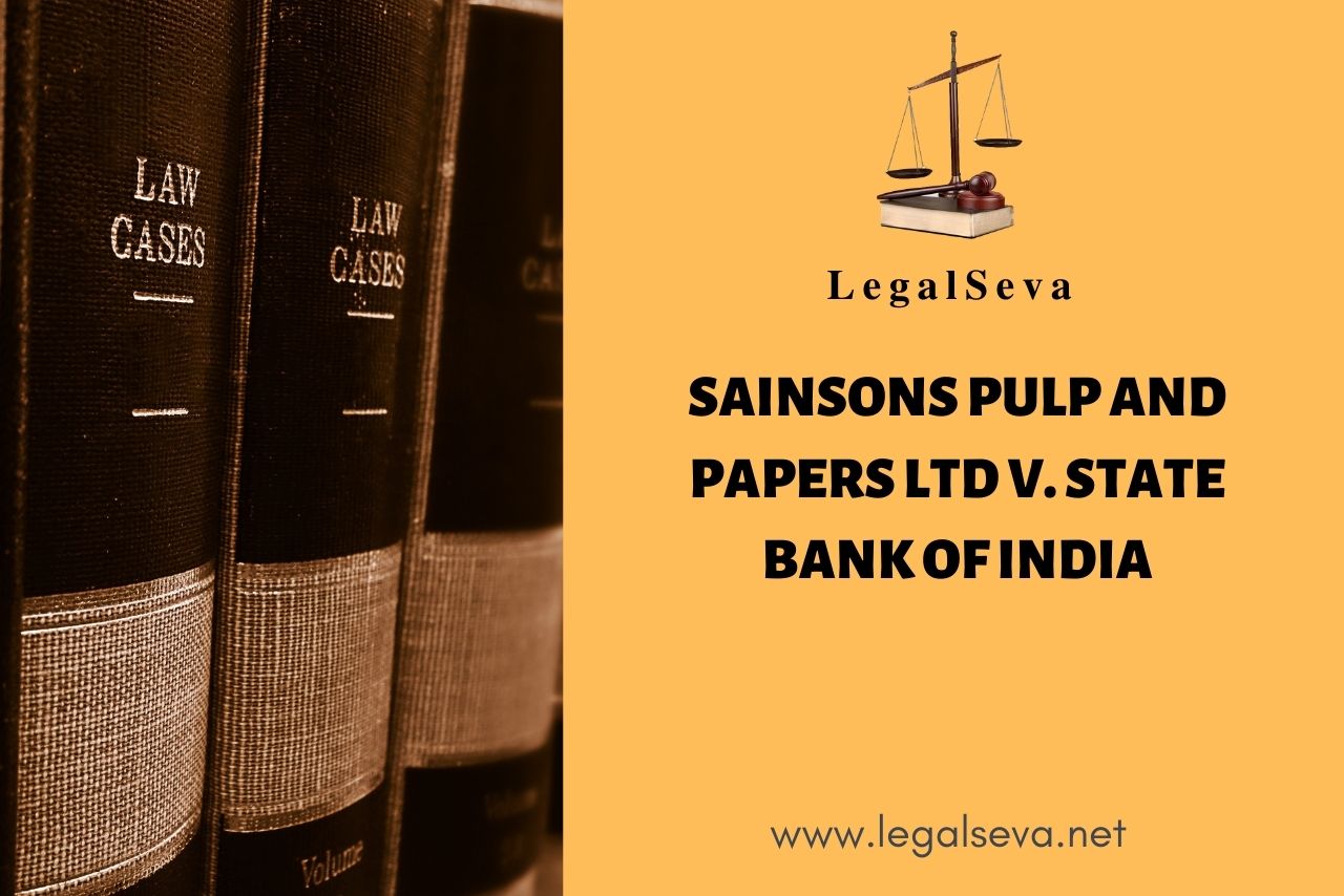 Sainsons Pulp and Papers Ltd v. State Bank of India