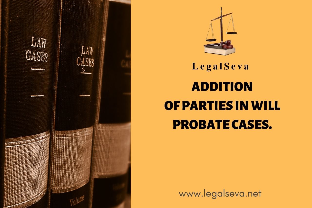 ADDITION OF PARTIES IN WILL PROBATE CASES