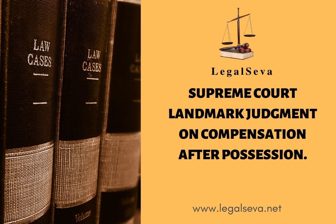 Supreme Court Landmark Judgment on Compensation after Possession