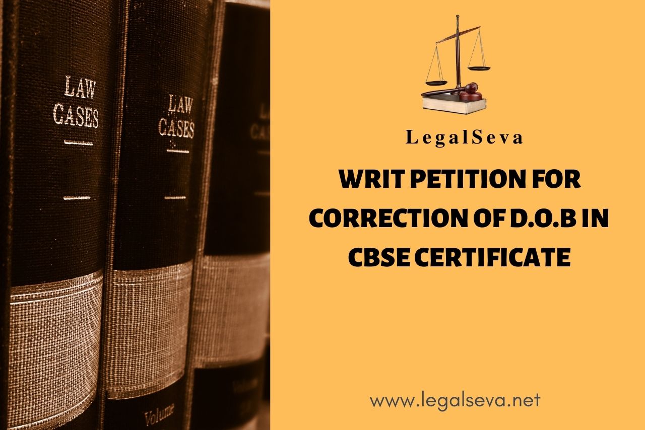 WRIT PETITION FOR CORRECTION OF D.O.B IN CBSE CERTIFICATE