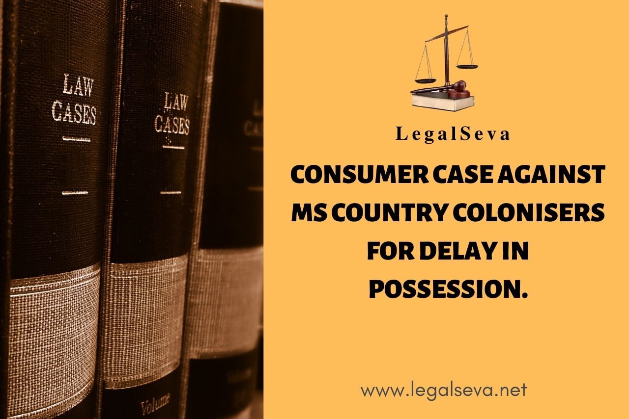 Consumer Case against MS country Colonisers for Delay in Possession