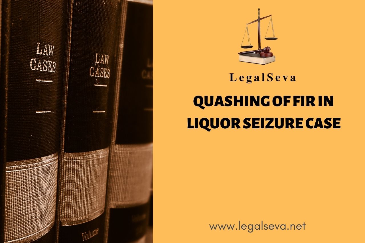 Quashing of FIR in Liquor Seizure case