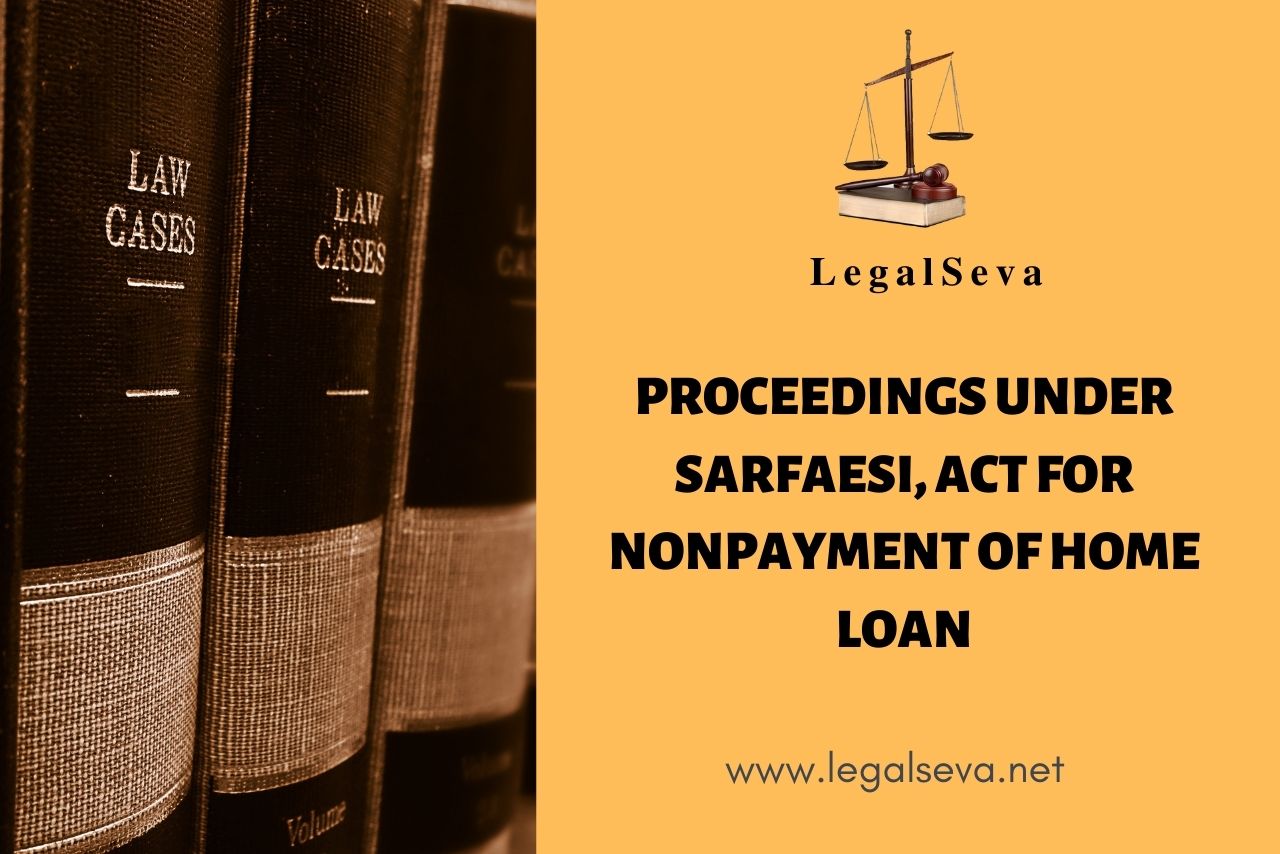 Proceedings under SARFAESI, Act for nonpayment of Home Loan