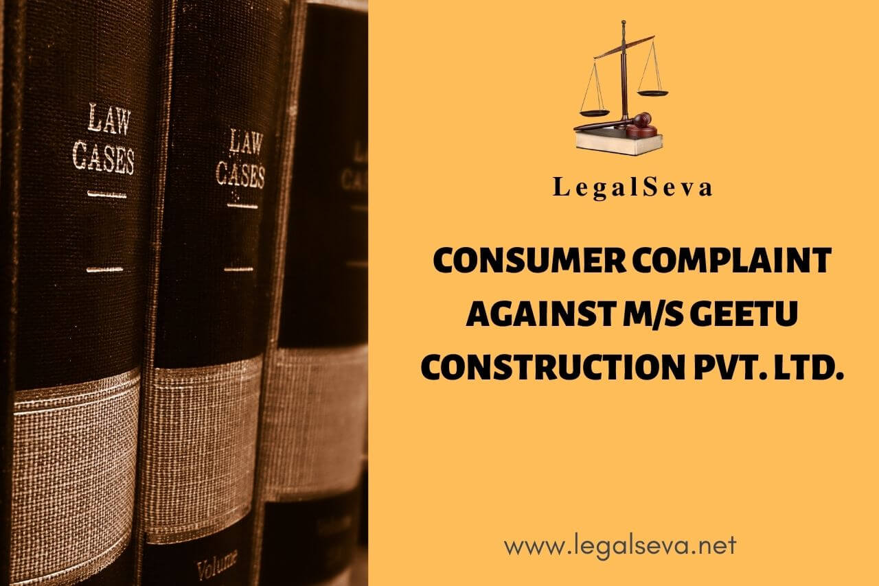 Geetu Construction Pvt. Ltd. Consumer Complaint