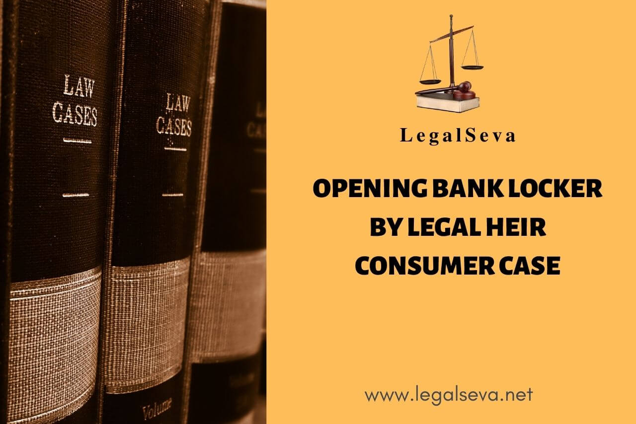 Opening Bank Locker by Legal Heir Consumer Case