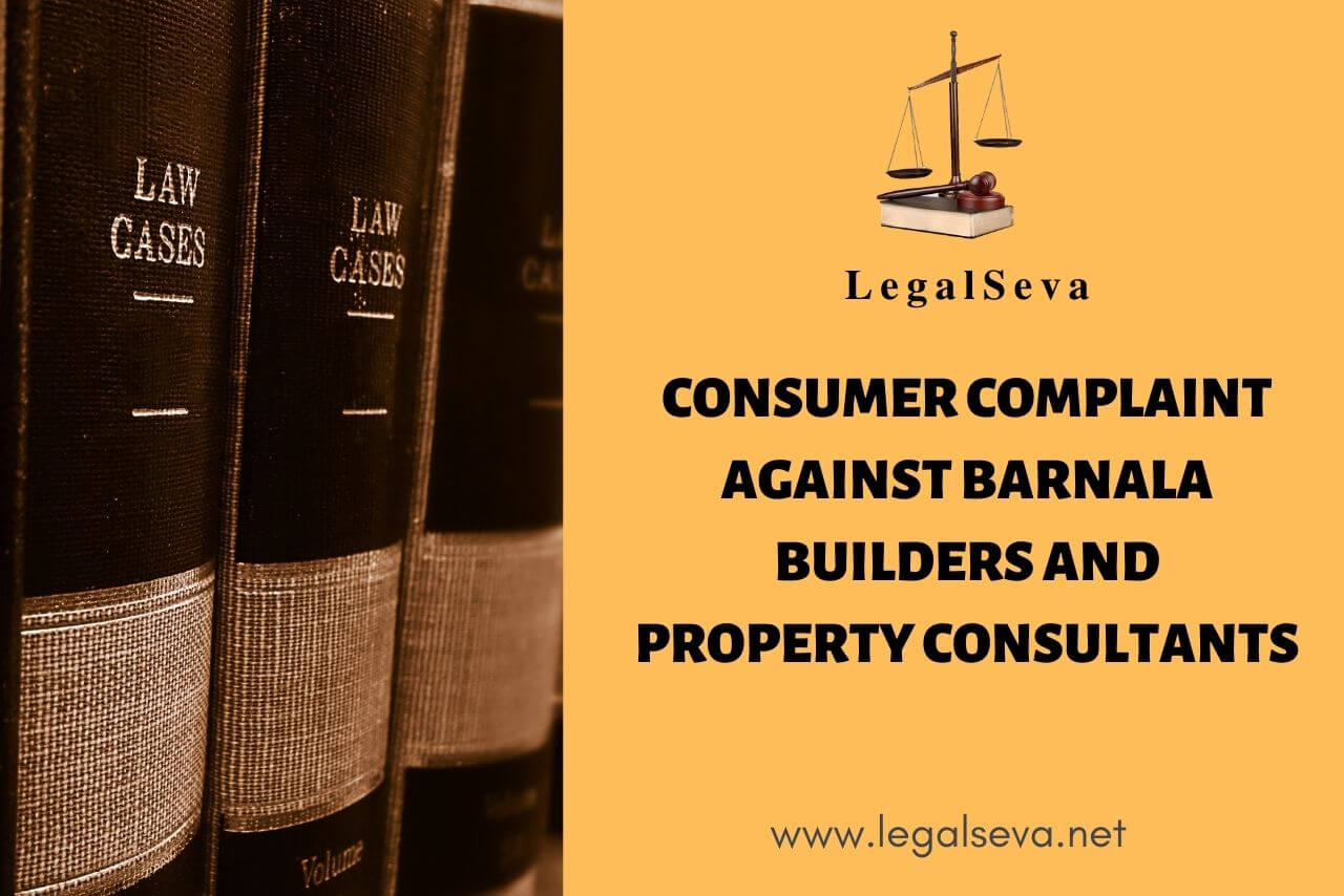 CONSUMER COMPLAINT AGAINST BARNALA BUILDERS & PROPERTY CONSULTANTS