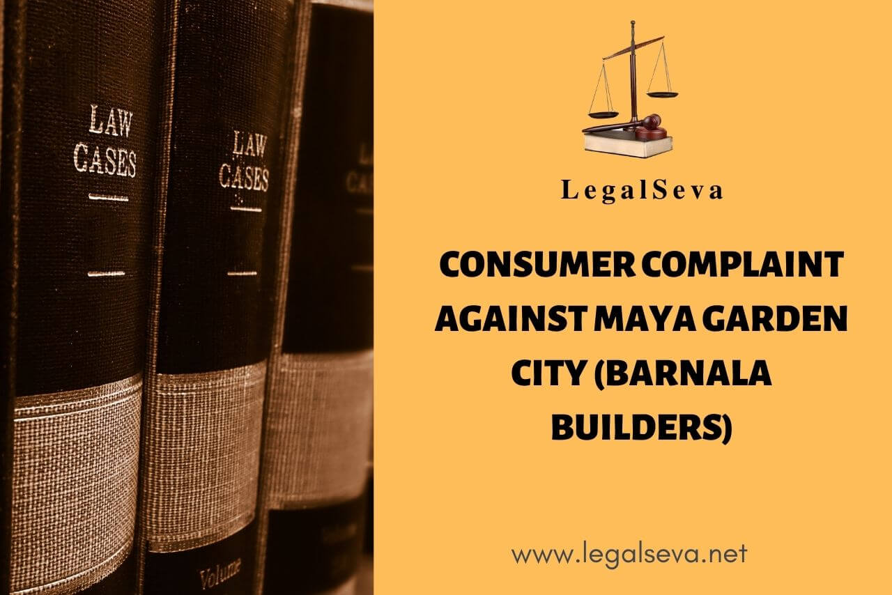 Consumer RERA Complaint Maya Garden City (Barnala Builders)