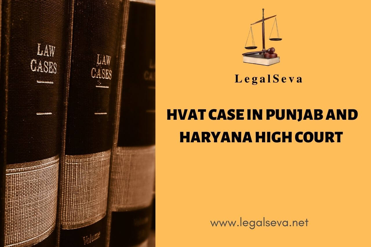 HVAT Case in Punjab and Haryana High Court