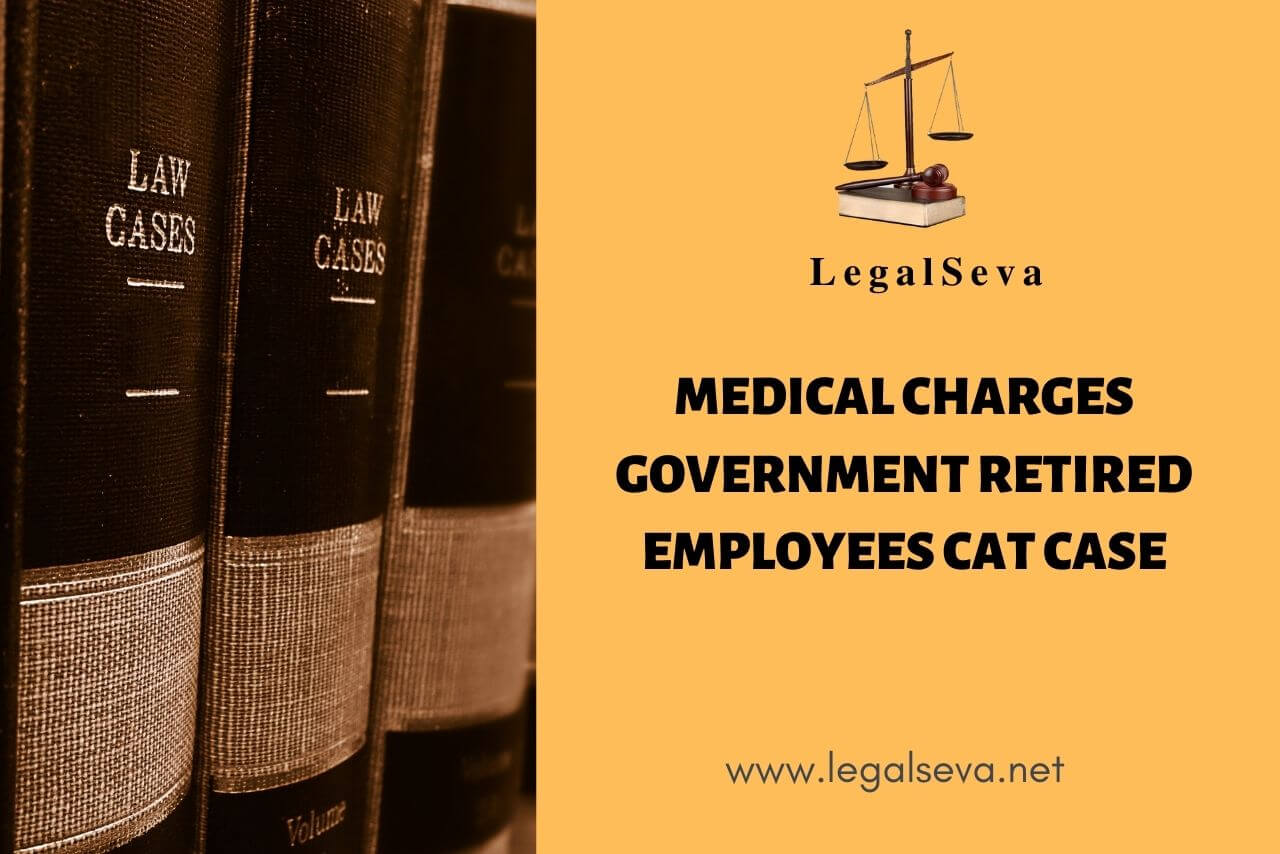Medical Charges Government Retired Employees CAT Case
