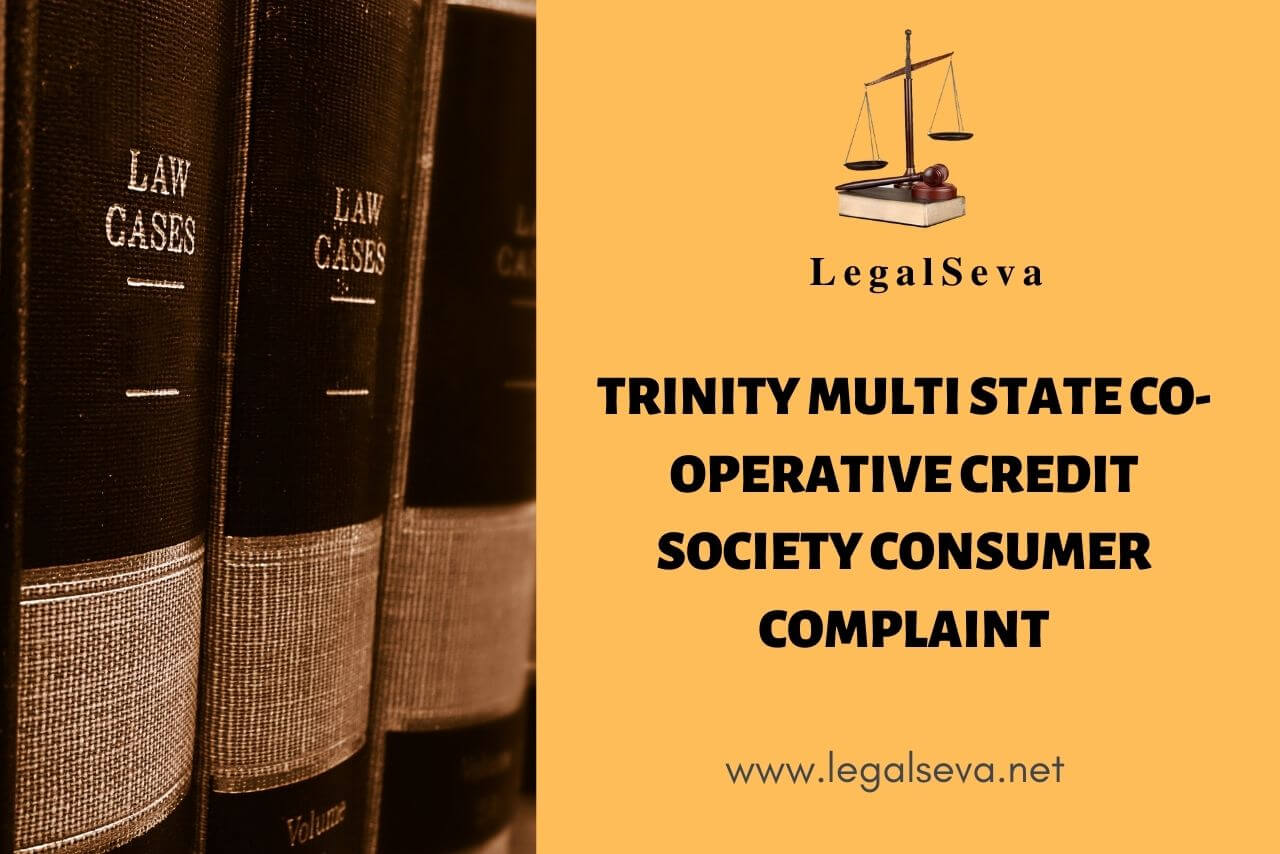 Trinity Multi State Co-operative Credit Society Consumer Complaint