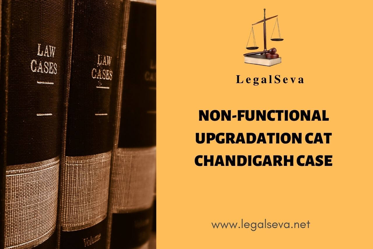 NON-FUNCTIONAL UPGRADATION CAT Chandigarh Case