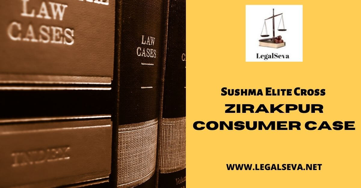 Sushma Elite Cross Zirakpur Consumer Case