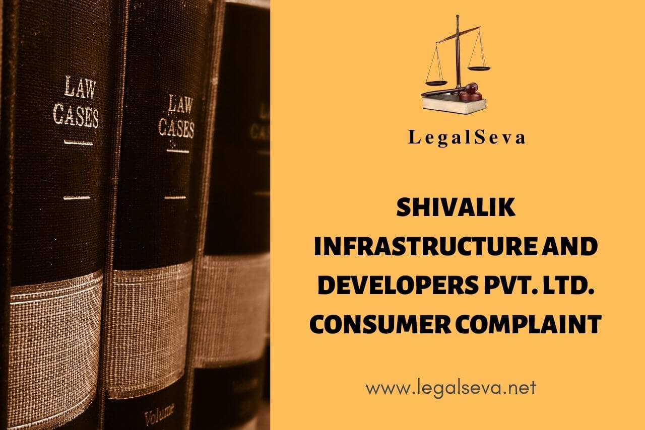 Shivalik Infrastructure and Developers Pvt. Ltd. Consumer Complaint