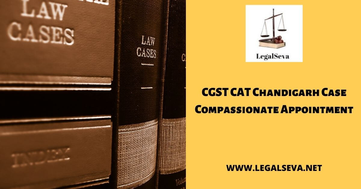 CGST CAT Chandigarh Case Compassionate Appointment