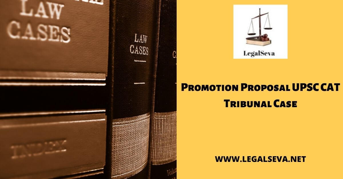 Promotion Proposal UPSC CAT Tribunal Case
