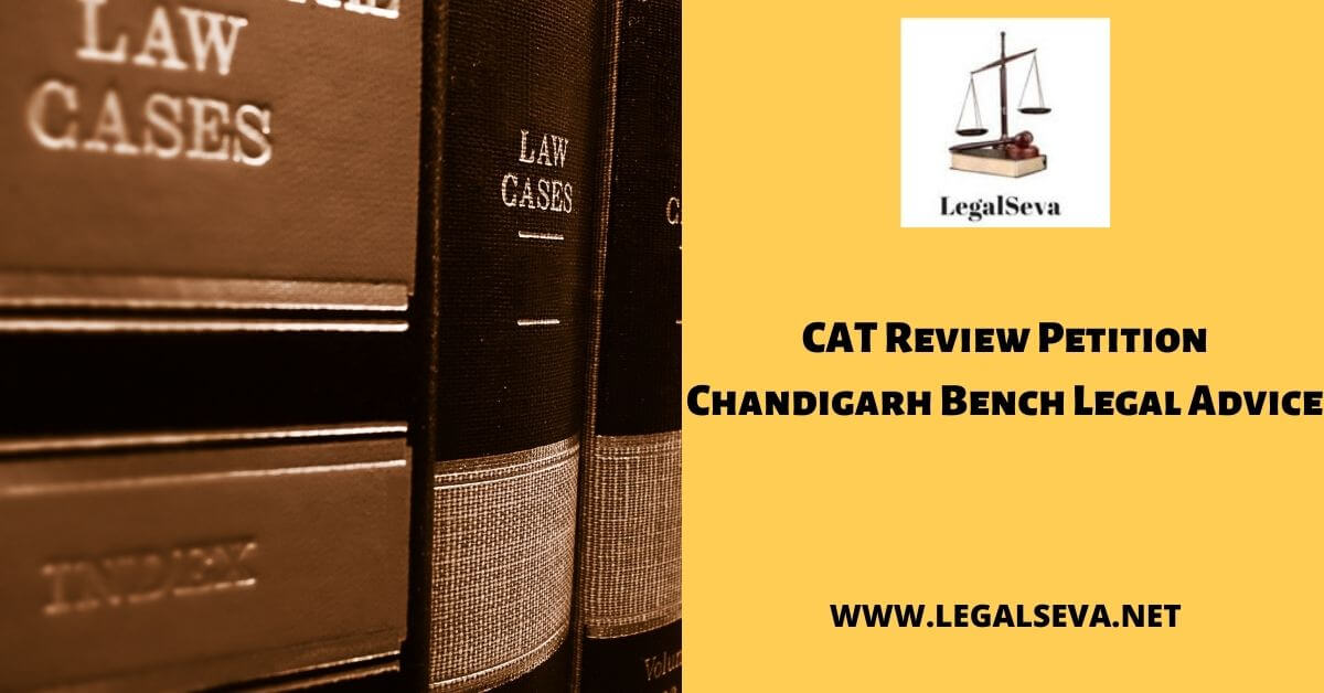 CAT Review Petition Chandigarh Bench Legal Advice