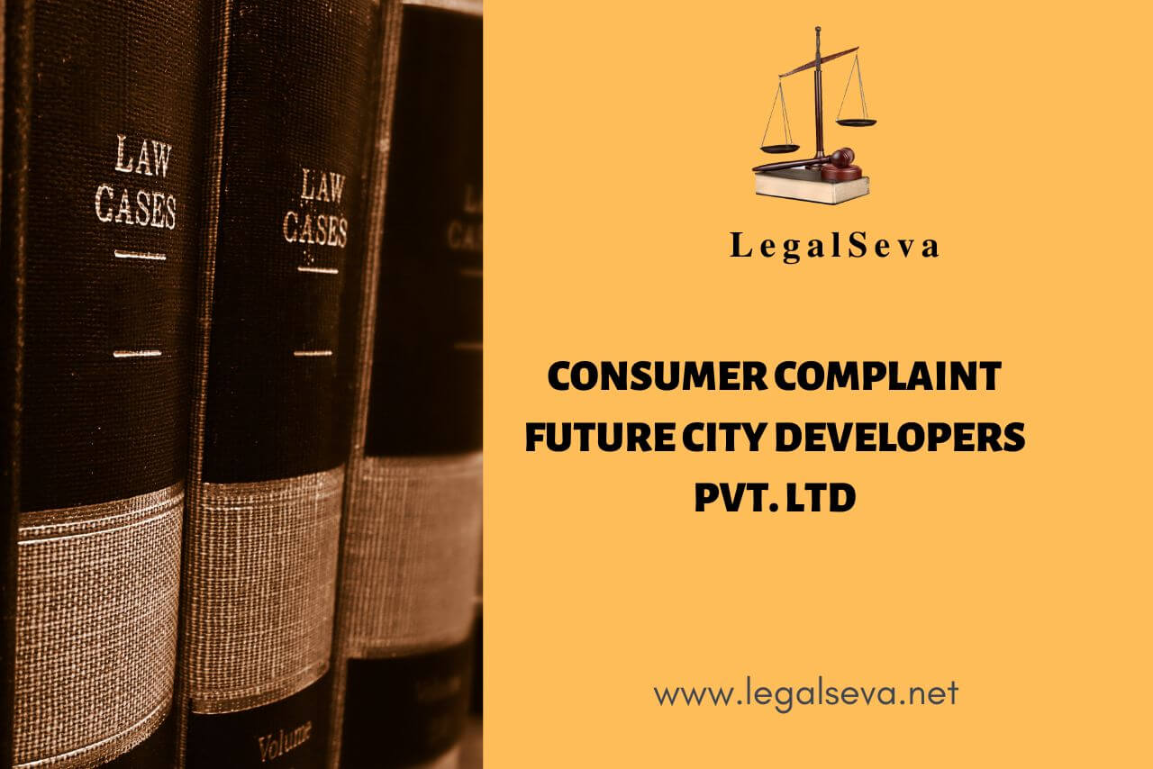 Consumer Complaint Future City Developers Pvt. Ltd