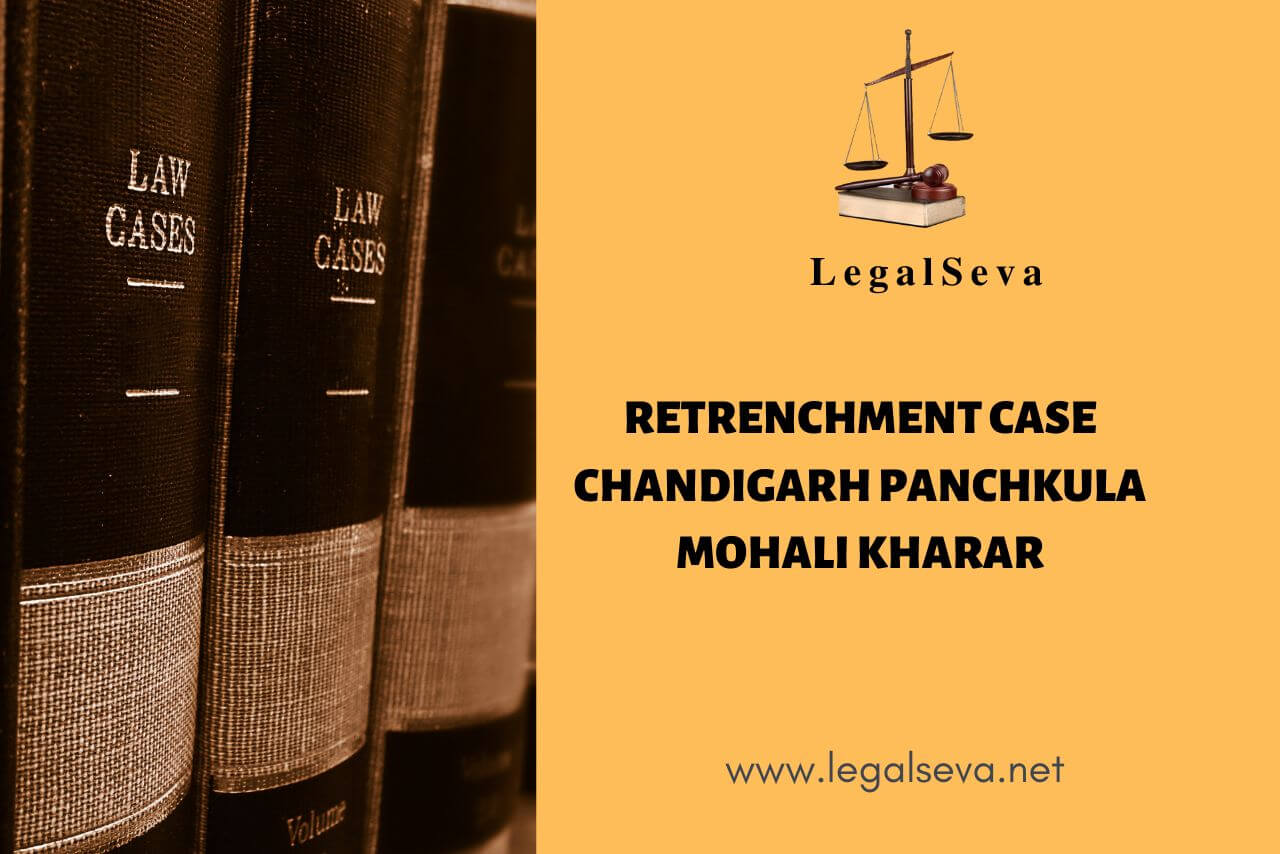 Retrenchment Case Chandigarh Panchkula Mohali Kharar
